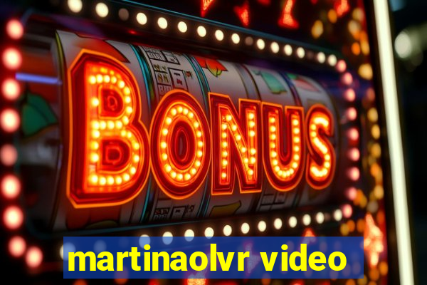 martinaolvr video